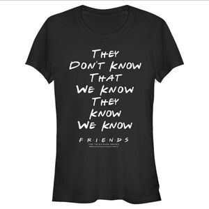 Juniors Women Friends They Don’t Know We Know Quote  Black T-Shirt Size M